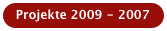 Projekte 2009 - 2007